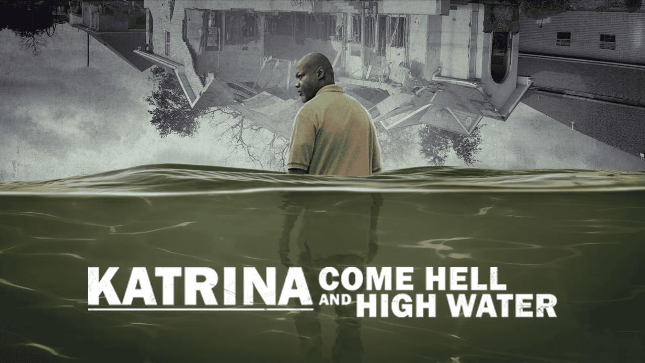 مشاهدة مسلسل Katrina: Come Hell and High Water الموسم الاول الحلقة 1 الاولي مترجمة بجودة عالية